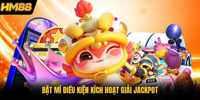 Bật mí điều kiện kích hoạt giải Jackpot