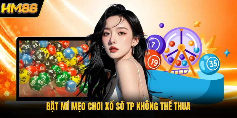 Bật mí mẹo chơi xổ số TP không thể thua