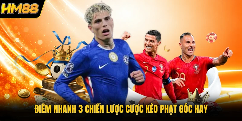Kèo Phạt Góc HM88 | Phương Pháp Dự Đoán Chuẩn Xác Từng Phút Điểm nhanh 3 chiến lược cược kèo phạt góc hay