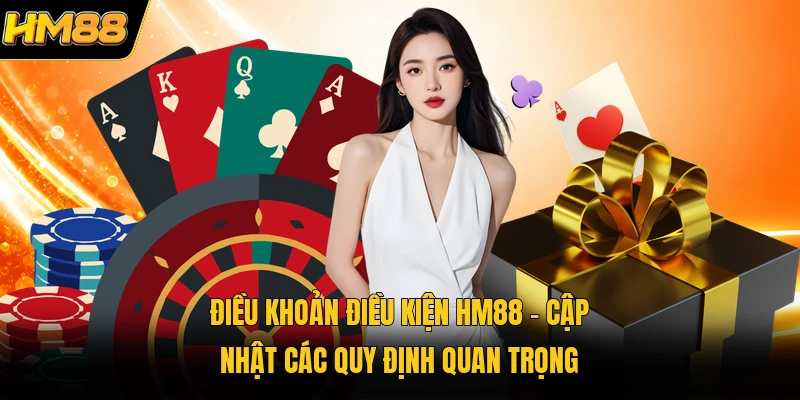 Điều Khoản Điều Kiện HM88 | Cập Nhật Các Quy Định Quan Trọng