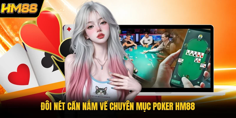 Đôi nét cần nắm về chuyên mục Poker HM88