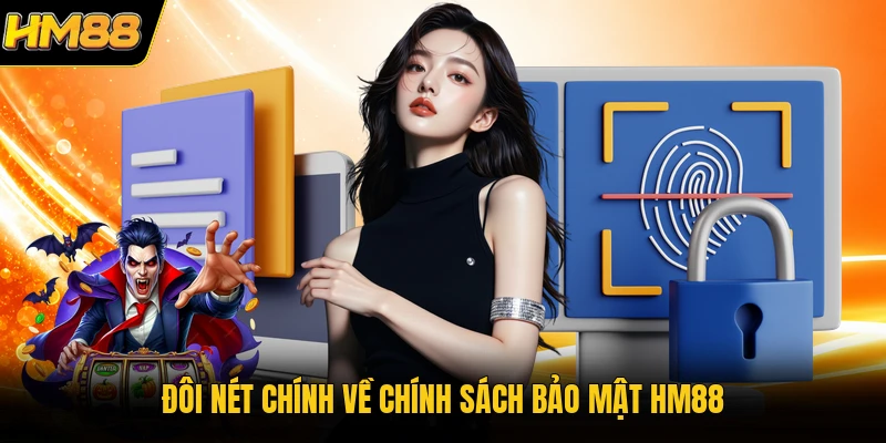 Đôi nét chính về chính sách bảo mật HM88