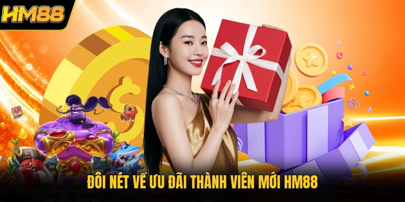 Đôi nét về ưu đãi thành viên mới HM88