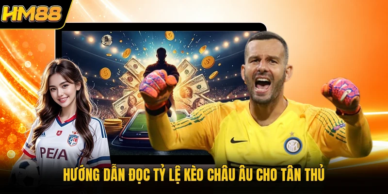 Hướng dẫn đọc tỷ lệ kèo châu Âu cho tân thủ