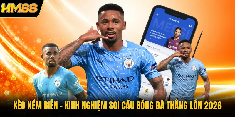 Kèo Ném Biên | Kinh Nghiệm Soi Cầu Bóng Đá Thắng Lớn 2026 Kèo Ném Biên | Kinh Nghiệm Soi Cầu Bóng Đá Thắng Lớn 2026