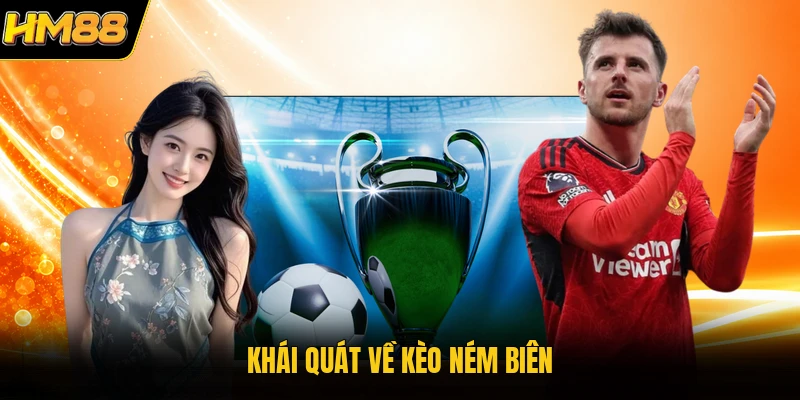 Khái quát về kèo ném biên