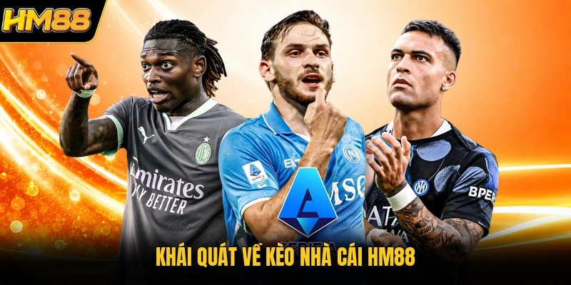 Khái quát về kèo nhà cái HM88