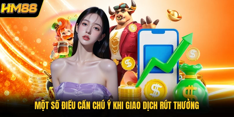 Một số điều cần chú ý khi giao dịch rút thưởng