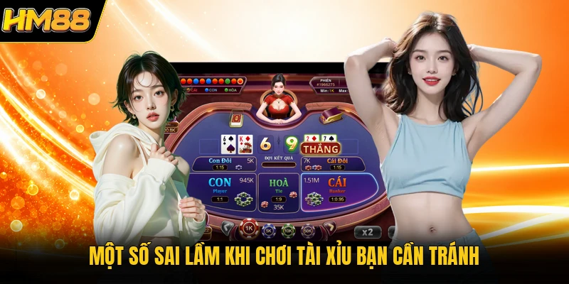 Một số sai lầm khi chơi tài xỉu bạn cần tránh