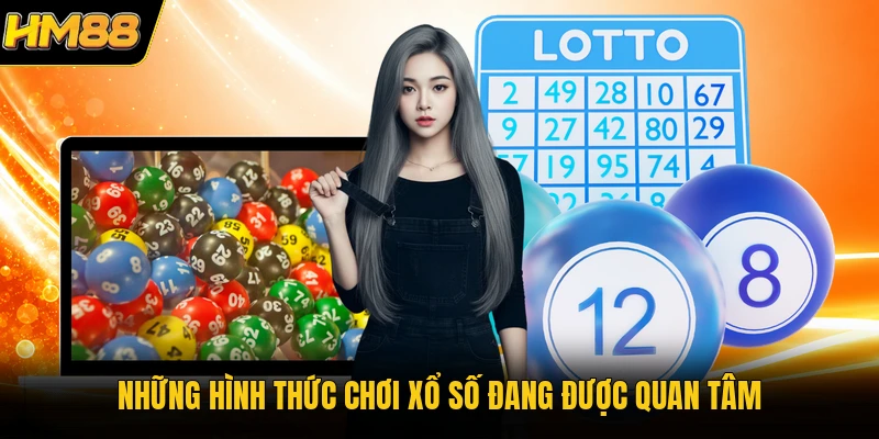 Những hình thức chơi xổ số đang được quan tâm
