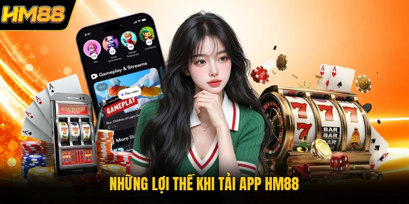 Những lợi thế khi tải app HM88