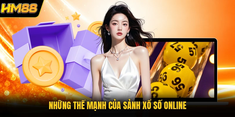 Những thế mạnh của sảnh xổ số online