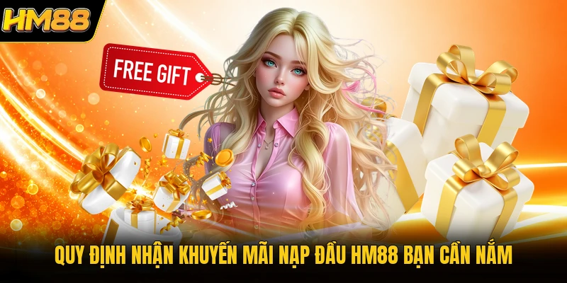Quy định nhận khuyến mãi nạp đầu HM88 bạn cần nắm