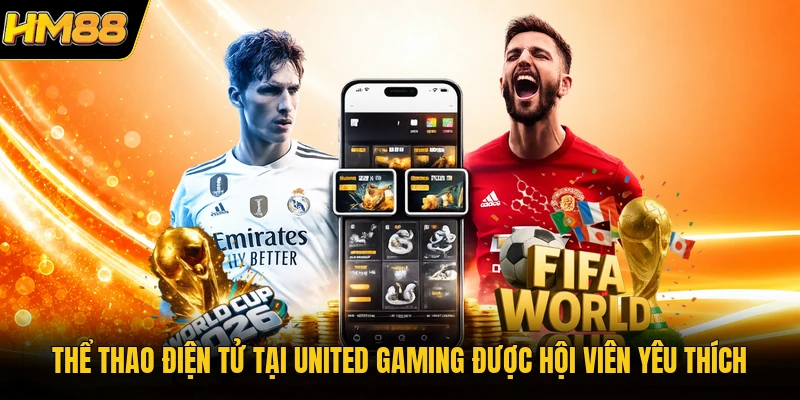 Thể thao điện tử tại United Gaming được hội viên yêu thích