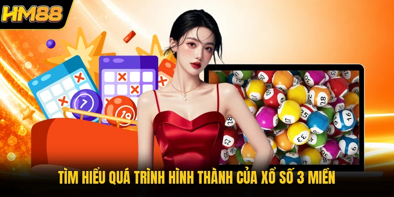 Tìm hiểu quá trình hình thành của xổ số 3 miền