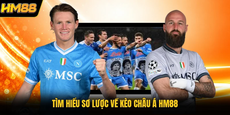 Tìm hiểu sơ lược về kèo châu Á HM88