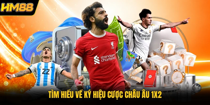 Tìm hiểu về ký hiệu cược châu Âu 1x2