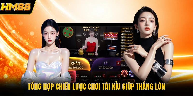 Tổng hợp chiến lược chơi tài xỉu giúp thắng lớn