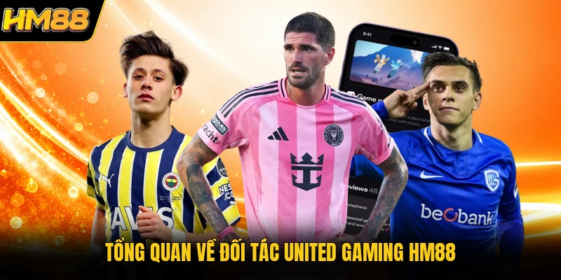 Tổng quan về đối tác United Gaming HM88