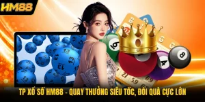 TP Xổ Số HM88 | Quay Thưởng Siêu Tốc, Đổi Quà Cực Lớn
